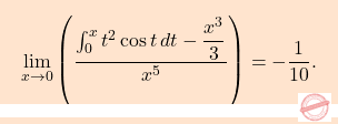 \[\boxcolorato{analisi}{\lim_{x \to 0} \left( \frac{\int_0^x t^2 \cos t \, dt - \dfrac{x^3}{3}}{x^5} \right)=-\frac{1}{10}.}\]