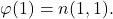 \begin{equation*} \varphi(1)=n(1,1). \end{equation*}