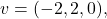v=(-2,2,0),