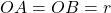 OA=OB=r