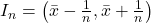 I_n=\left (\bar{x} - \frac{1}{n}, \bar{x}+ \frac{1}{n} \right )