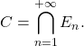 \begin{equation*} C = \bigcap_{n=1}^{+\infty} E_n. \end{equation*}