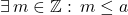 \exists\, m \in \mathbb{Z}: \, m \leq a