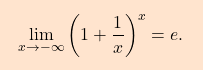 \[\boxcolorato{analisi}{\lim_{x \to -\infty} \left (1 + \frac{1}{x} \right)^x = e.}\]