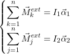 \[\begin{cases} \displaystyle \sum_{k=1}^{n}\vec{M}^{ext}_k=I_1 \vec{\alpha}_1\\ \displaystyle \sum_{j=1}^{n}\vec{M}^{ext}_j=I_2 \vec{\alpha}_2 \end{cases}\]