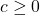 c \geq 0