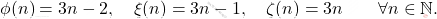 \begin{equation*} 		\phi(n)=3n-2, 		\quad 		\xi(n)=3n-1, 		\quad 		\zeta(n)=3n 		\qquad 		\forall n \in \mathbb{N}. 	\end{equation*}