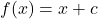 f(x)=x+c