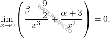 \[ \lim_{x \to 0} \left( \frac{\beta - \dfrac{9}{2}}{x^3} + \frac{\alpha + 3}{x^2} \right) = 0. \]