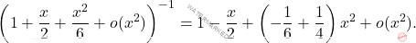 \[     \left(1 + \frac{x}{2} + \frac{x^2}{6} + o(x^2)\right)^{-1} = 1 - \frac{x}{2} + \left(-\frac{1}{6} + \frac{1}{4}\right)x^2 + o(x^2).     \]