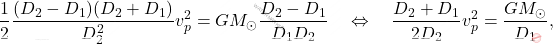 \begin{equation*} 	\dfrac{1}{2}\dfrac{(D_2-D_1)(D_2+D_1)}{D_2^2}v_p^2=GM_\odot \dfrac{D_2-D_1}{D_1D_2}\quad\Leftrightarrow\quad \dfrac{D_2+D_1}{2D_2}v_p^2=\dfrac{GM_\odot}{D_1} , \end{equation*}
