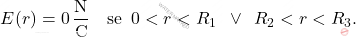 \begin{equation*} E(r)=0\,\dfrac{\text{N}}{\text{C}}\quad  \text{se}\,\, \, 0<r<R_1 \,\, \, \vee \,\, \,  R_2<r<R_3. \end{equation*}