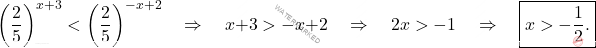 \[\left(\dfrac{2}{5}\right)^{x+3} < \left(\dfrac{2}{5}\right)^{-x+2} \quad \Rightarrow \quad x+3>-x+2 \quad \Rightarrow \quad 2x>-1 \quad \Rightarrow \quad \boxed{x>-\dfrac{1}{2}.}\]
