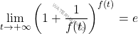 \[\lim_{t\to +\infty} \left(1+\dfrac{1}{f(t)}\right)^{f(t)}=e\]