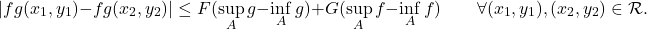 \begin{equation*} |fg(x_1,y_1)-fg(x_2,y_2)| \leq F(\sup_A g - \inf_A g) + G(\sup_A f - \inf_A f) \qquad \forall (x_1,y_1), (x_2,y_2) \in \mathcal R. \end{equation*}