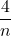 \dfrac{4}{n}