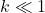 k\ll 1