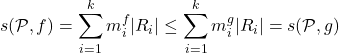 \[s(\mathcal P, f )= \sum_{i=1}^k m_{i}^f \vert R_{i}\vert \leq  \sum_{i=1}^k  m_{i}^g \vert R_{i} \vert= s(\mathcal P, g)\]