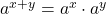 a^{x+y} = a^x \cdot a^y