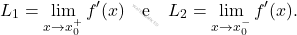 \[ L_1 = \lim_{x \to x_0^+} f'(x) \quad \text{e} \quad L_2 = \lim_{x \to x_0^-} f'(x). \]