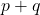 p + q