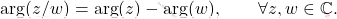 \begin{equation*} \arg(z/w)=\arg(z)-\arg(w),\qquad\forall z,w\in\mathbb{C}. \end{equation*}