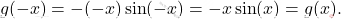 \[g(-x)=-(-x)\sin(-x)=-x\sin(x)=g(x).\]