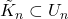 \tilde{K}_n \subset U_n