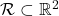 \mathcal R  \subset \mathbb R^2