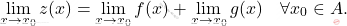 \[     \lim_{x \to x_0} z(x) = \lim_{x \to x_0} f(x) + \lim_{x \to x_0} g(x) \quad \forall x_0 \in A.     \]