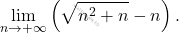 \[ \lim_{n \to +\infty}\left( \sqrt{n^2 + n} - n\right). \]