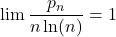 \lim \dfrac{p_n}{n\ln(n)} = 1