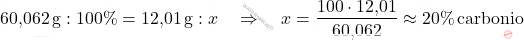 \[ \text{60,062} \, \text{g} : 100\% = \text{12,01} \, \text{g} : x \quad \Rightarrow \quad x = \frac{100 \cdot \text{12,01}}{\text{60,062}} \approx 20\% \, \text{carbonio} \]