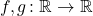 f,g \colon \mathbb{R} \to \mathbb{R}