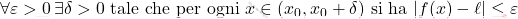 \forall \varepsilon > 0 \, \exists \delta > 0 \text{ tale che per ogni } x \in (x_0, x_0 + \delta) \text{ si ha } |f(x) - \ell| \leq \varepsilon