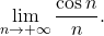\[\lim_{n \rightarrow +\infty}\dfrac{\cos n}{n}.\]