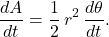 \begin{equation*} \dfrac{dA}{dt} = \dfrac{1}{2} \, r^2 \, \dfrac{d\theta}{dt}. \end{equation*}