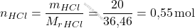 \[ n_{\ce{HCl}} = \frac{m_{\ce{HCl}}}{M_r_{HCl}}} = \frac{20}{\text{36,46}} = \text{0,55} \, \text{mol} \]