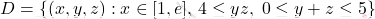 D=\{ (x,y,z) : x \in [1,e], \, 4 \le yz, \; 0 \le y+z \le 5 \}