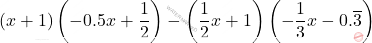 \[(x+1)\left(-0.5 x+\dfrac{1}{2}\right)-\left(\dfrac{1}{2}x+1\right)\left(-\dfrac{1}{3}x-0.\overline{3}\right)\]