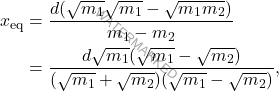 \[\begin{aligned} 	x_\text{eq}&=\dfrac{d(\sqrt{m_1}\sqrt{m_1}-\sqrt{m_1m_2})}{m_1-m_2}\\ 	&=\dfrac{d\sqrt{m_1}(\sqrt{m_1}-\sqrt{m_2})}{(\sqrt{m_1}+\sqrt{m_2})(\sqrt{m_1}-\sqrt{m_2})}, \end{aligned}\]