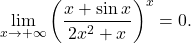 \begin{equation*} \lim_{x \to +\infty} \left (\frac{x + \sin x}{2x^2 + x}\right )^x = 0. \end{equation*}