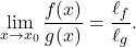 \begin{equation*} \lim_{x \to x_0} \frac{f(x)}{g(x)} = \frac{\ell_f}{\ell_g}. \end{equation*}