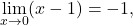 \begin{equation*} \lim_{x \to 0} (x-1)=-1, \end{equation*}