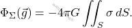 \begin{equation*} \Phi_{{\Sigma}}(\vec{g})=-4\pi G\iint_{S}\sigma\,d{S}. \end{equation*}