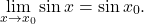 \begin{equation*} \lim_{x \to x_0} \sin x = \sin x_0. \end{equation*}