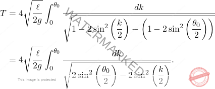 \begin{equation*} \begin{split} 	T 	&= 	4\sqrt{\dfrac{\ell}{2g}} \int_{0}^{\theta_0}\dfrac{dk}{\sqrt{1-2\sin^2\left(\dfrac{k}{2}\right)-\left(1-2\sin^2\left(\dfrac{\theta_0}{2}\right)\right)}} 	\\ 	&= 	4\sqrt{\dfrac{\ell}{2g}}\int_{0}^{\theta_0}\dfrac{dk}{\sqrt{2\sin^2\left(\dfrac{\theta_0}{2}\right)-2\sin^2\left(\dfrac{k}{2}\right)}}. \end{split} \end{equation*}