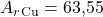 A_r_{\text{Cu}} = \text{63,55 }