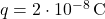q=2\cdot 10^{-8}\,\text{C}