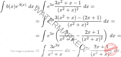 \[\begin{aligned} 		\int b(x) e^{A(x)}\ dx &=\int e^{3x}\frac{3x^2+x-1}{(x^2+x)^2}\ dx=\\ 		&=\int e^{3x}\frac{3(x^2+x)-(2x+1)}{(x^2+x)^2}\ dx=\\ 		&=\int e^{3x}\left(\frac{3}{x^2+x}-\frac{2x+1}{(x^2+x)^2}\right)\ dx=\\ 		&=\int \frac{3e^{3x}}{x^2+x}\ dx-\int e^{3x}\frac{2x+1}{(x^2+x)^2}\ dx. 	\end{aligned}\]
